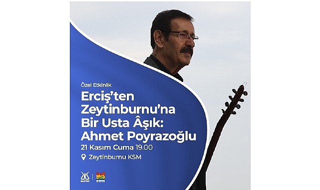 “Zeytinburnu’nda Ercişli Bir Usta Âşık: Ahmet Poyrazoğlu” Programı Zeytinburnu Kültür Sanat’ta!
